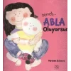 Demek Abla Oluyorsun