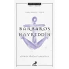 Deryadaki Ateş: Barbaros Hayrettin