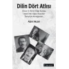 Dilin Dört Atlısı;Vüs’at O.Bener, Bilge Karasu, Leyla Erbil, Oğuz Atay’dan Türkçeye Armağanlar