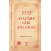 Dini Atatürk Gibi Anlamak
