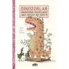 Dinozorlar Hakkında İnanılmaz Ama Gerçek Bir Hikaye (Ciltli)