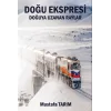 Doğu Ekspresi - Doğuya Uzanan Raylar