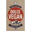 Dolce Vegan: Kolay, Geleneksel ve Sağlıklı Vegan Tatlılar