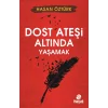 Dost Ateşi Altında Yaşamak