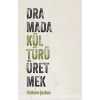 Dramada Kültürü Üretmek