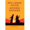 Dün ve Bugün Alevilik - Aleviliğin Sosyolojisi