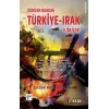 Dünden Bugüne Türkiye - Irak İlişkileri