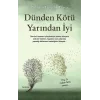 Dünden Kötü Yarından İyi