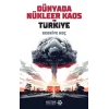 Dünyada Nükleer Kaos ve Türkiye