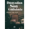Dünyadan Son Gidişimiz