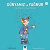 Dünyamız ve Yağmur: Yaşam Kaynağımız Suyun Döngüsü
