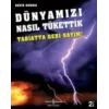 Dünyamızı Nasıl Tükettik