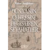 Dünyanın Çehresini Değiştiren Seyahatler