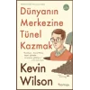 Dünyanın Merkezine Tünel Kazmak