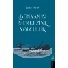 Dünya’nın Merkezine Yolculuk