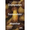 Dünyanın Sonundaki Mantar – Kapitalizmin Enkazlarında Yaşam İmkanı Üzerine