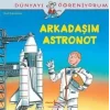 Dünyayı Öğreniyorum - Arkadaşım Astronot