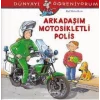 Dünyayı Öğreniyorum - Arkadaşım Motosikletli Polis