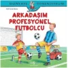 Dünyayı Öğreniyorum - Arkadaşım Profesyonel Futbolcu