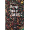 Dünyayı Yeniden Efsunlamak