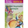 Duyduk Duymadık Demeyin