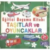 Eğitici Boyama Kitabı - Taşıtlar ve Oyuncaklar