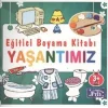 Eğitici Boyama Kitabı - Yaşantımız