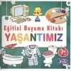Eğitici Boyama Kitabı - Yaşantımız