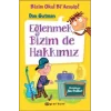 Eğlenmek Bizim de Hakkımız