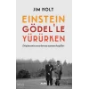 Einstein  Gödel’le  Yürürken;Düşüncenin Sınırlarına Uzanan Keşifler