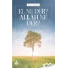 El Ne Der? Allah Ne Der?