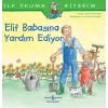 Elif Babasına Yardım Ediyor - İlk Okuma Kitabım