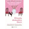 Elveda Demeden Önce