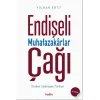 Endişeli Muhafazakarlar Çağı