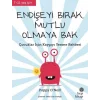 Endişeyi Bırak, Mutlu Olmaya Bak