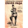 Enver Paşa 1. Cilt 1860-1908 Makedonyadan Ortaasyaya