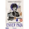 Enver Paşa - Savaştan Savaşa Bir Ömür