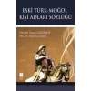 Eski Türk - Moğol Kişi Adları Sözlüğü