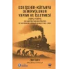 Eskişehir-Kütahya Demiryolunun Yapımı ve İşletmesi (1893-1894)