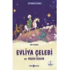 Evliya Çelebi  Ve Küçük Gezgin / Medeniyet Mimarlarımız 1