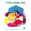 Fadiş, Bediş, Ediş 2