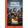 Fatma’yı Kim Kaçırdı?