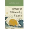 Firavunun Öldüremediği Musadır
