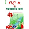 Fizi K ve Yenilenebilir Enerji