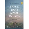 Freud Bana Masal Anlatsa