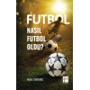 Futbol Nasıl Futbol Oldu?