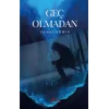 Geç Olmadan