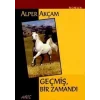 Geçmiş Bir Zamandı