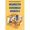 Geçmişten Günümüze Anadolu