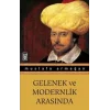 Gelenek ve Modernlik Arasında